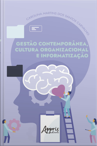 Gestão Contemporânea, Cultura Organizacional E Informatização: Uma Análise Psicodinâmica Do Trabalho