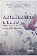 Arteterapia E Luto: Arte E Cultura Na Elaboração Da Perda