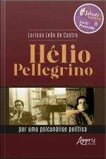 Hélio Pellegrino: Por Uma Psicanálise Política - Vencedor Prêmio Jabuti Acadêmico 2025