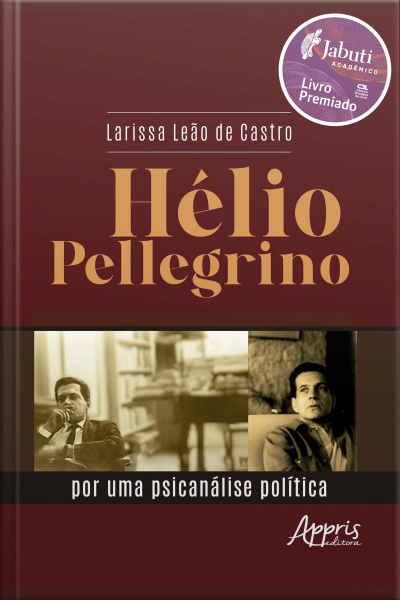 Hélio Pellegrino: Por Uma Psicanálise Política - Vencedor Prêmio Jabuti Acadêmico 2025