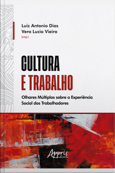 Cultura E Trabalho: Olhares Múltiplos Sobre A Experiência Social Dos Trabalhadores