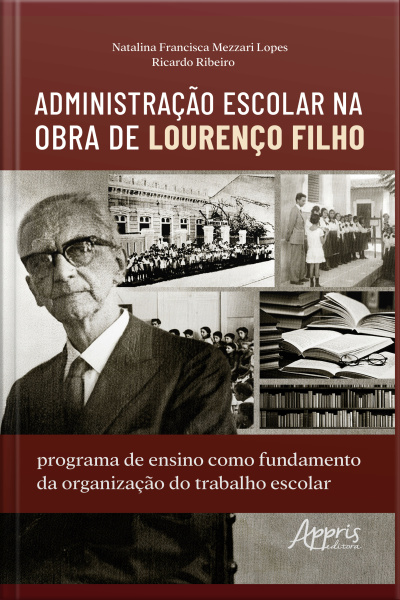 Administração Escolar Na Obra De Lourenço Filho: Programa De Ensino Como Fundamento Da Organização Do Trabalho Escolar