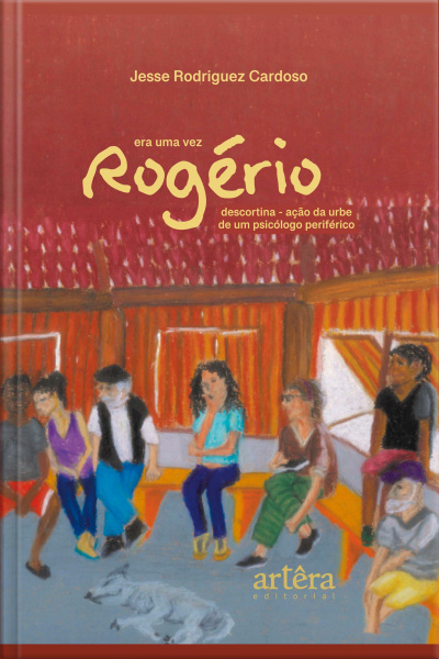 Era Uma Vez Rogério: Descortina-ação Da Urbe De Um Psicólogo Periférico