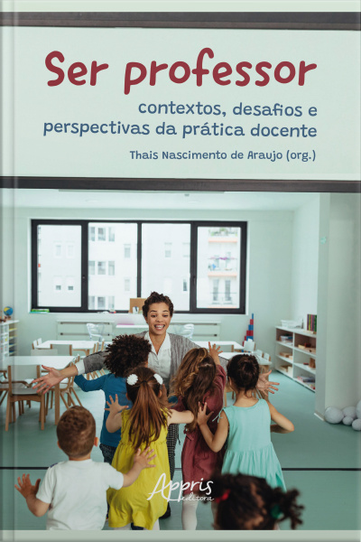 Ser Professor: Contextos, Desafios E Perspectivas Da Prática Docente