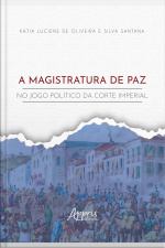 A Magistratura De Paz No Jogo Político Da Corte Imperial