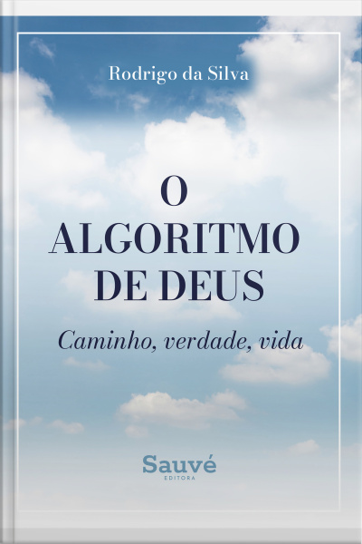 O Algoritmo De Deus: Caminho, Verdade, Vida