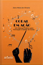 Coral Em Ação: Um Manual Prático Para Formação E Gestão De Corais