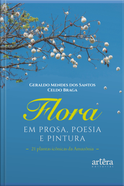 Flora Em Prosa, Poesia E Pintura: 21 Plantas Icônicas Da Amazônia