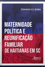 Maternidade Política E Reunificação Familiar De Haitianas Em Santa Catarina