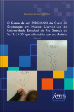 O Diário De Um Pibidiano Do Curso De Graduação Em Música: Licenciatura Da Universidade Estadual Do Rio Grande Do Sul uergs Que Não Sabia Que Era Autista