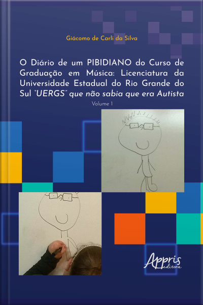 O Diário De Um Pibidiano Do Curso De Graduação Em Música: Licenciatura Da Universidade Estadual Do Rio Grande Do Sul uergs Que Não Sabia Que Era Autista