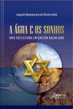 A Água E Os Sonhos: Uma (re)leitura Em Gaston Bachelard