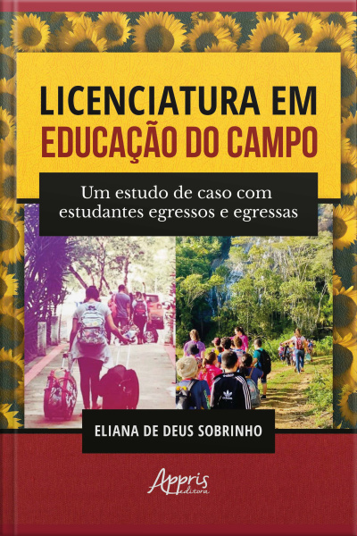 Licenciatura Em Educação Do Campo: Um Estudo De Caso Com Estudantes Egressos E Egressas