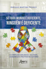 Se Todo Mundo É Deficiente, Ninguém É Deficiente: O Complexo Biológico, Cultural, Econômico E Político Do Autismo