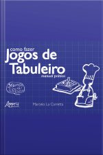 Como Fazer Jogos De Tabuleiro: Manual Prático