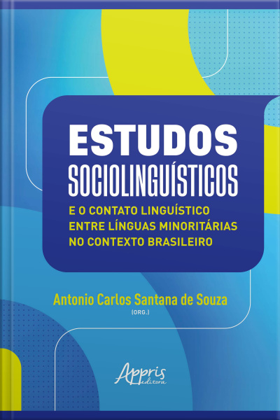Estudos Sociolinguísticos E O Contato Linguístico Entre Línguas Minoritárias No Contexto Brasileiro