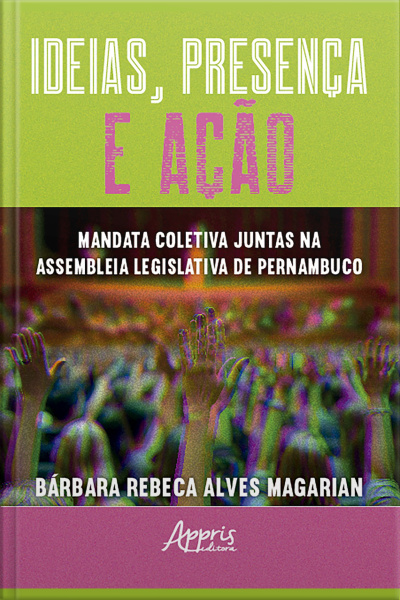 Ideias, Presença E Ação: Mandata Coletiva Juntas Na Assembleia Legislativa De Pernambuco