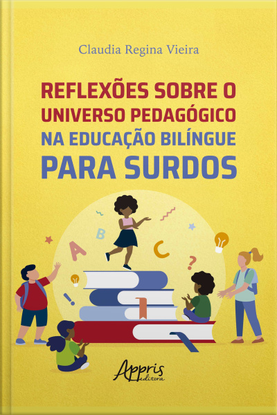 Reflexões Sobre O Universo Pedagógico Na Educação Bilíngue Para Surdos