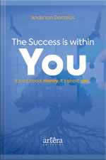 The Success Is Within You: Its Not About Money, Its About You...