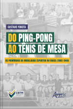 Do Ping-pong Ao Tênis De Mesa: Os Primórdios Da Modalidade Esportiva No Brasil (1902-1949)