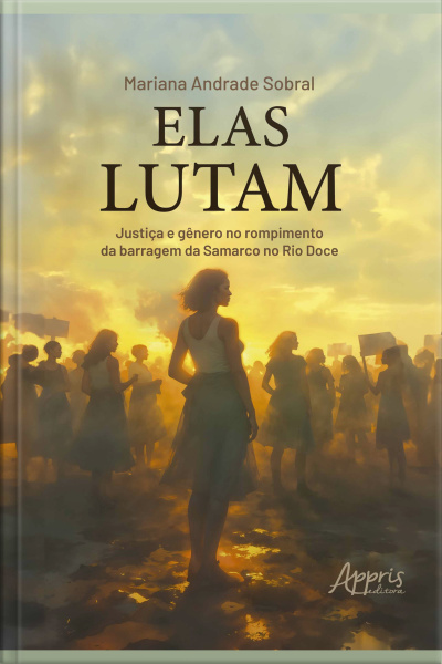 Elas Lutam: Justiça E Gênero No Rompimento Da Barragem Da Samarco No Rio Doce