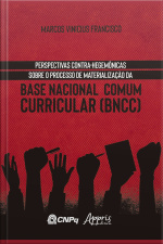 Perspectivas Contra-hegemônicas Sobre O Processo De Materialização Da Base Nacional Comum Curricular (bncc)