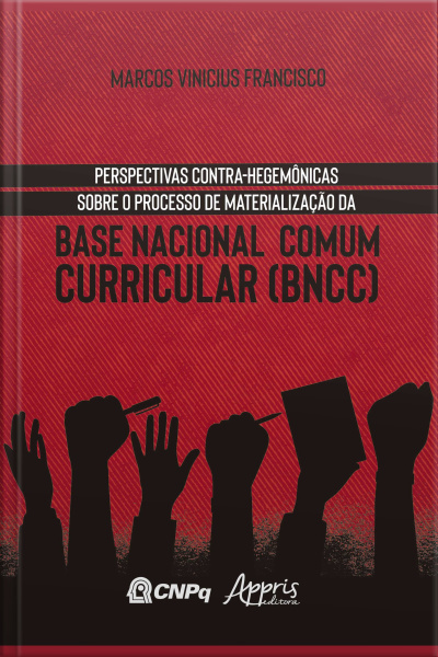 Perspectivas Contra-hegemônicas Sobre O Processo De Materialização Da Base Nacional Comum Curricular (bncc)