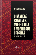 Dinâmicas Espaciais, Morfologia E Mobilidade Urbanas De Barreiras - Ba