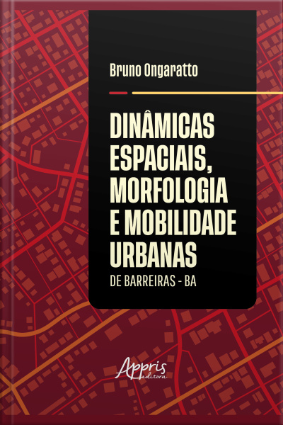 Dinâmicas Espaciais, Morfologia E Mobilidade Urbanas De Barreiras - Ba