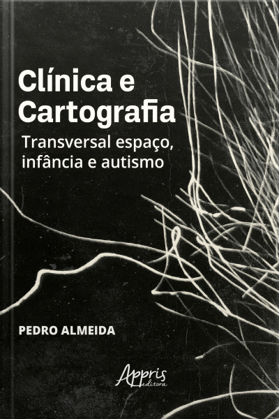 Clínica E Cartografia: Transversal Espaço, Infância E Autismo