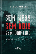 Sem Medo – Sem Ódio – Sem Dinheiro: Baseado Em Fatos Reais
