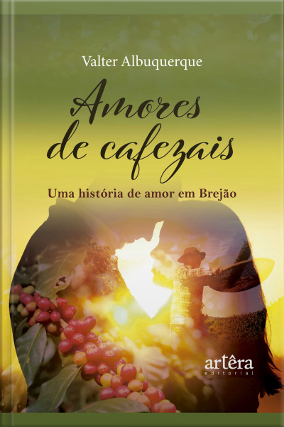 Amores De Cafezais: Uma História De Amor Em Brejão