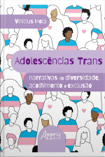 Adolescências Trans: Narrativas De Diversidade, Acolhimento E Exclusão