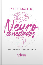 Neuroconectados: Como Fazer O Amor Dar Certo