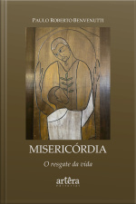Misericórdia: O Resgate Da Vida