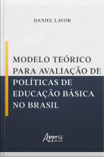 Modelo Teórico Para Avaliação De Políticas De Educação Básica No Brasil