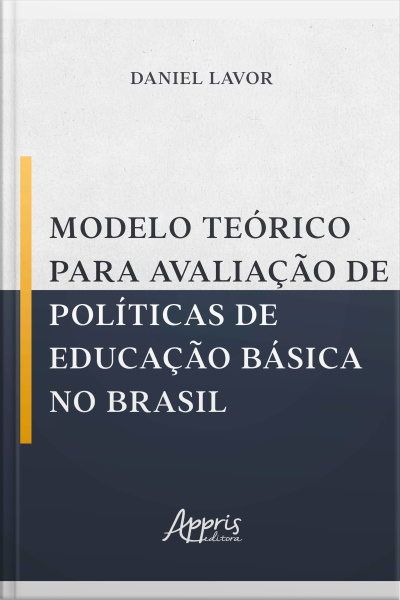 Modelo Teórico Para Avaliação De Políticas De Educação Básica No Brasil