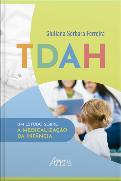 Tdah: Um Estudo Sobre A Medicalização Da Infância