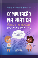 Computação Na Prática: Sugestões De Atividades – Educação Infantil