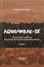 Aquilombar-se: Panorama Sobre O Movimento Quilombola Brasileiro