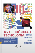 Arte, Ciência E Tecnologia: De Percursos De Cuidado E Aprendizagem