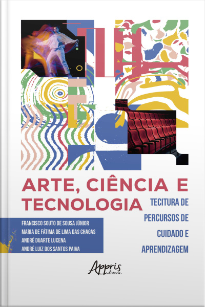 Arte, Ciência E Tecnologia: De Percursos De Cuidado E Aprendizagem