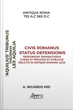aquiliae Theorema Civis Romanus Status Defensionis responsum Reparatorius Curae Et Privatae Et Publicae Delictis In Antiqua Romana Lege