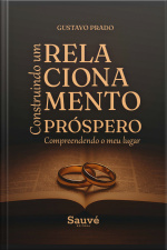 Construindo Um Relacionamento Próspero: Compreendendo O Meu Lugar