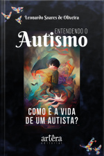 Entendendo O Autismo: Como É A Vida De Um Autista?