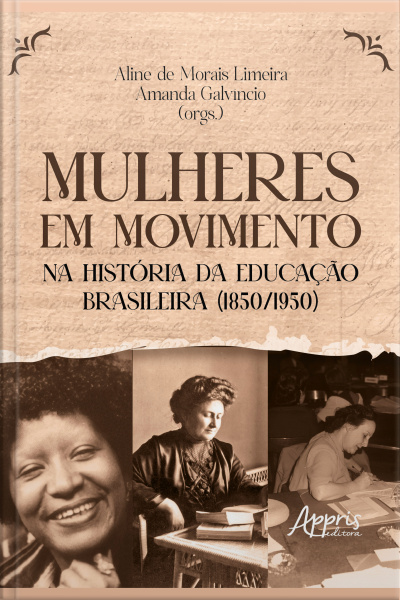 Mulheres Em Movimento Na História Da Educação Brasileira (1850/1950)