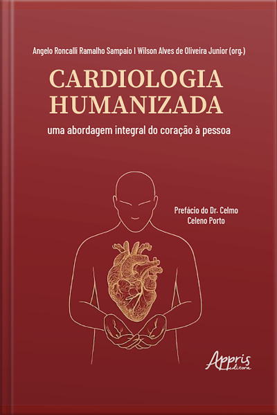 Cardiologia Humanizada: Uma Abordagem Integral Do Coração À Pessoa