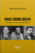 Foucault, Proudhon, Malatesta: Anarquismo E Governamentalidade