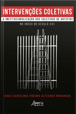 Intervenções Coletivas: A Institucionalização Dos Coletivos De Artistas No Início Do Século Xxi