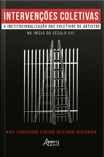 Intervenções Coletivas: A Institucionalização Dos Coletivos De Artistas No Início Do Século Xxi